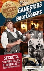 Top Secret Files: Gangsters and Bootleggers, Secrets, Strange Tales, and Hidden