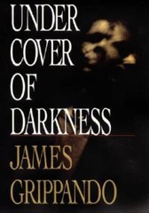 Under Cover of Darkness – Hardcover By Grippando, James – GOOD