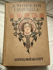 A Modern Cinderella by Louisa M Alcott Hurst & Co. 1910? Rare!