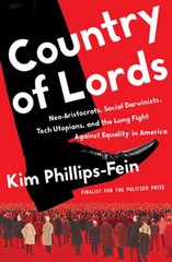 Country of Lords: Neo-Aristocrats, Social Darwinists, Tech Utopians, and the