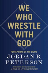 We Who Wrestle with God – Hardcover By Peterson, Jordan B – VERY GOOD