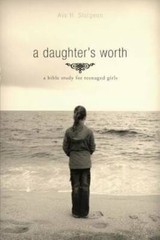 A Daughter’s Worth: A Bible Study for Teenaged Girls – Paperback – GOOD