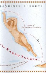 The Naked Tourist: In Search of Adventure and Beauty in the Age of the Airport