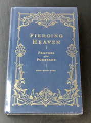Piercing Heaven : Prayers of the Puritans by Robert Elmer (2019, Hardcover) Book