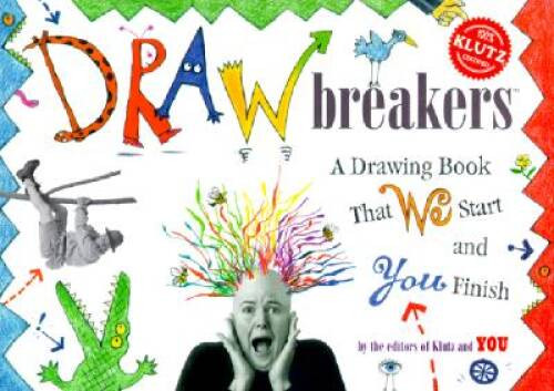 Drawbreakers: A Drawing Book That We Start and You Finish (Klutz) – VERY GOOD