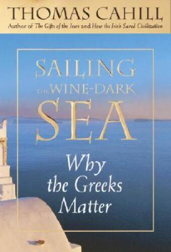 Sailing the Wine-Dark Sea: Why the Greeks Matter (Hinges of History) – GOOD