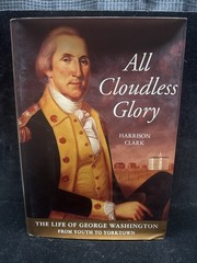 All Cloudless Glory Vol. 1 : The Life of George Washington: From Boyhood to…