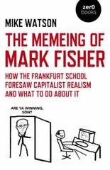 The Memeing of Mark Fisher: How the Frankfurt School Foresaw Capitalist Realism
