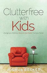 Clutterfree with Kids: Change your – Paperback, by Becker Joshua S – Acceptable