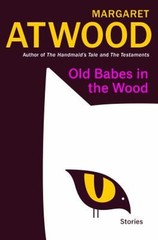 Old Babes in the Wood : Stories Hardcover Margaret Atwood