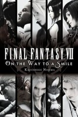 Final Fantasy VII: on the Way to a Smile by Kazushige Nojima (2018, Trade…