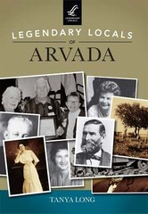 NEW Arcadia Publishing Legendary Locals of Arvada, CO 9781467101295 Legendary Lo