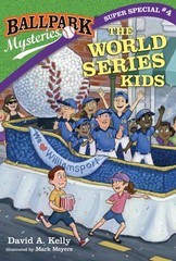 Ballpark Mysteries Super Special #4: The World Series Kids – Meyers, Mark|Ke…