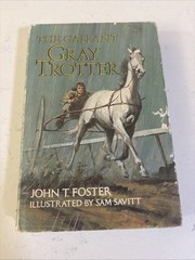 The Gallant Gray Trotter Hardcover John T. Foster