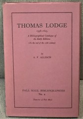 A F Allison / THOMAS LODGE 1558-1625 BIBLIOGRAPHICAL CATALOGUE OF THE EARLY 1st