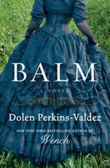 Balm: A Novel – Hardcover By Perkins-Valdez, Dolen – VERY GOOD