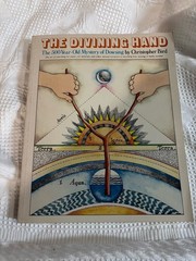 The Divining Hand: The 500 year-old Mystery of Dowsing by Christopher Bird Book