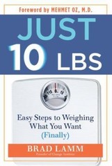 Just 10 Lbs: Easy Steps to Weighing What – 1401931790, hardcover, Brad Lamm, new