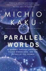 Parallel Worlds: A Journey Through Creation, Higher Dimensions, and the…
