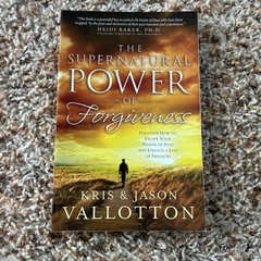 The Supernatural Power Of Forgiveness By Kris & Jason Vallotton