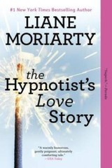 The Hypnotist’s Love Story: A Novel – Paperback By Moriarty, Liane – GOOD