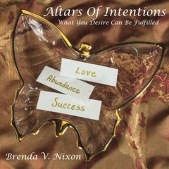 Altars Of Intentions: What You Desire Can Be Fulfilled – Paperback – GOOD