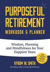 Purposeful Retirement Workbook & Planner: Wisdom, Planning and Mindfulness f…