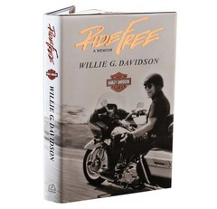 Harley-Davidson Ride Free Book, A Memoir by Willie G. Davidson