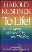 To Life!: A Celebration of Jewish Being and Thinking by Kushner, Harold S., Good
