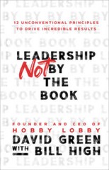 Leadership Not by the Book: 12 Unconventional Principles to Drive In – VERY GOOD