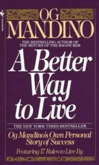 A Better Way to Live: Og Mandino’s Own Personal Story of Success Featurin – GOOD