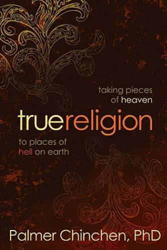 True Religion: Taking Pieces of Heaven to Places of Hell on Earth – GOOD
