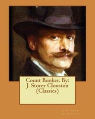 Count Bunker By: J Storer Clouston (Classics)
