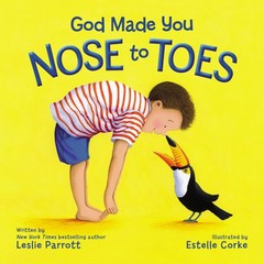 God Made You Nose to Toes – board book Parrott, Leslie|Corke, Estelle