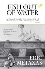 Fish Out of Water: A Search for the Meaning- 1684511720, Eric Metaxas, hardcover
