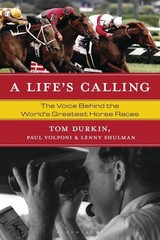 A Life’s Calling: The Voice Behind the World’s Greatest Horse Races by Tom Durki