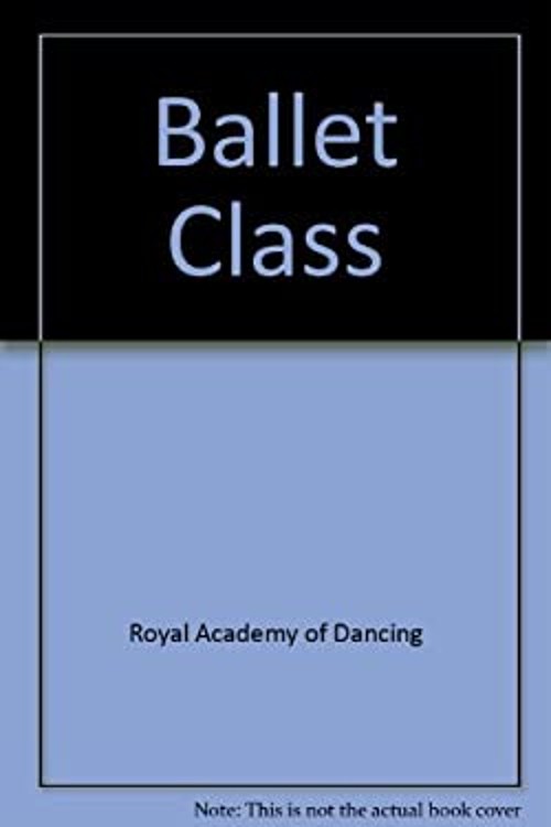 Ballet Class Hardcover Royal Academy of Dancing Staff