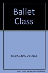 Ballet Class Hardcover Royal Academy of Dancing Staff