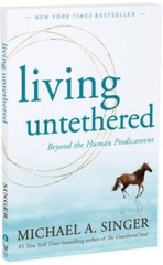 Living Untethered: Beyond the Human Predicament – Paperback – GOOD