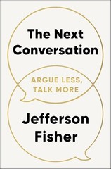 Next Conversation Argue Less, Talk More by Jefferson Fisher HARDCOVER