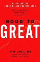 Good to Great: Why Some Companies Make the Leap…and Others Don’t