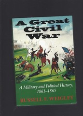 Great Civil War: A Military and Political History, 1861-1865 Russell F Weigley