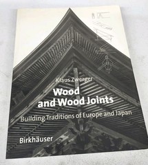 Wood and Wood Joints: Building Traditions of Europe and Japan Klaus Zwerger