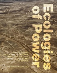 Ecologies of Power: Countermapping the Logistical Landscapes and Military Geogra