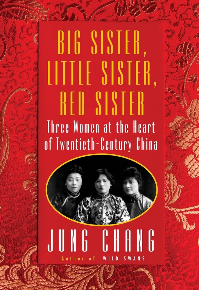 Jung Chang / Big Sister Little Sister Red Sister Three Women at the Heart 2019