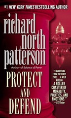 Protect and Defend (Kerry Kilcannon) – Richard North Patterson – Good – See …