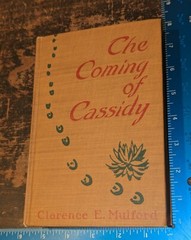 The Coming of Cassidy by Clarence E. Mulford, NY: AL Burt Co, 1913, 488 pages.