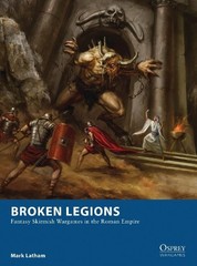 Mark Latham Broken Legions (Paperback) Osprey Wargames