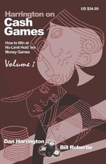Harrington on Cash Games: How to Win at No-Limit Hold’em Money Games, Vol. 1…