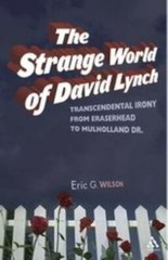 Strange World of David Lynch : Transcendental Irony from Eraserhead to Mulhol…